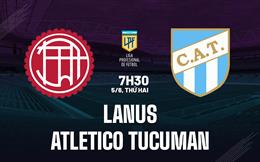 Nhận định bóng đá Lanus vs Tucuman 7h30 ngày 5/6 (VĐQG Argentina 2023)