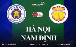 Trực tiếp Hà Nội vs Nam Định link xem kqbd V-League 4/6/2023