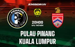 Nhận định Pulau Pinang vs Kuala Lumpur City 20h00 ngày 8/6 (VĐQG Malaysia 2023)