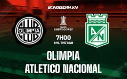 Nhận định Olimpia vs Atletico Nacional 7h00 ngày 9/6 (Copa Libertadores 2023)