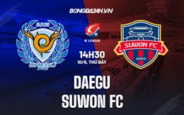 Nhận định bóng đá Daegu vs Suwon FC 14h30 ngày 10/6 (VĐQG Hàn Quốc 2023)