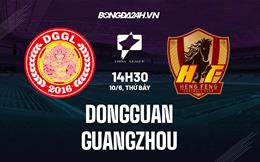 Nhận định bóng đá Dongguan vs Guangzhou 14h30 ngày 10/6 (Hạng 2 Trung Quốc 2023)