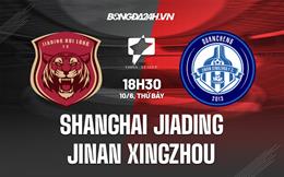 Nhận định Shanghai Jiading vs Jinan Xingzhou 18h30 ngày 10/6 (Hạng 2 Trung Quốc 2023)