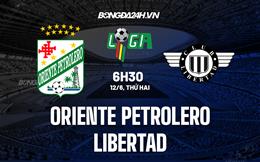 Nhận định Oriente Petrolero vs Libertad 6h30 ngày 12/6 (VĐQG Bolivia 2023)