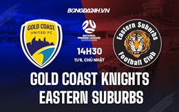 Nhận định Gold Coast Knights vs Eastern Suburbs 14h30 ngày 11/6 (VĐ bang Queensland 2023)