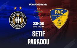 Nhận định bóng đá ES Setif vs Paradou 23h00 ngày 13/6 (VĐQG Algeria 2023)