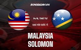 Nhận định bóng đá Malaysia vs Solomon 20h00 ngày 14/6 (Giao hữu quốc tế)