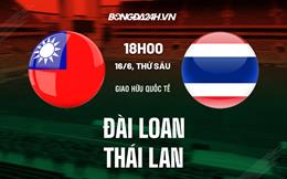 Nhận định Đài Loan vs Thái Lan 18h00 ngày 16/6 (Giao hữu quốc tế)