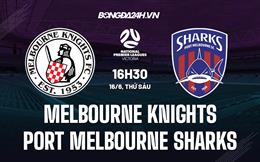 Nhận định Melbourne Knights vs Port Melbourne Sharks 16h30 ngày 16/6 (VĐ bang Victoria 2023)