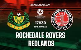 Nhận định Rochedale Rovers vs Redlands 17h30 ngày 16/6 (VĐ bang Queensland 2023)