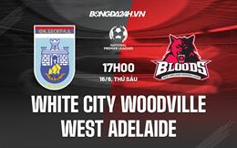 Nhận định White City Woodville vs West Adelaide 17h00 ngày 16/6 (VĐ bang Nam Úc 2023)