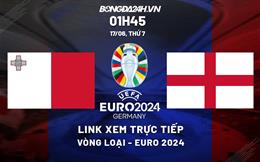 Trực tiếp Malta vs Anh link xem vòng loại Euro 2024 hôm nay