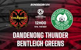 Nhận định Dandenong Thunder vs Bentleigh Greens 12h00 ngày 17/6 (VĐ bang Victoria 2023)