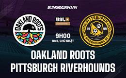 Nhận định Oakland Roots vs Pittsburgh Riverhounds 9h00 ngày 18/6 (Hạng Nhất Mỹ 2023)