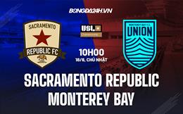 Nhận định Sacramento Republic vs Monterey Bay 10h00 ngày 18/6 (Hạng Nhất Mỹ 2023)