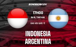 Nhận định Indonesia vs Argentina 19h30 ngày 19/6 (Giao hữu quốc tế)