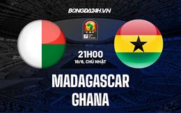 Nhận định bóng đá Madagascar vs Ghana 21h00 ngày 18/6 (Vòng loại CAN 2023)