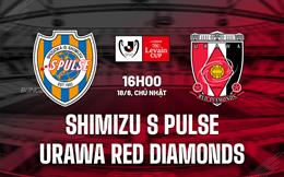 Nhận định Shimizu S-Pulse vs Urawa Red Diamonds 16h00 ngày 18/6 (Cúp Liên đoàn Nhật Bản 2023)