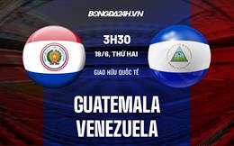 Nhận định - dự đoán Venezuela vs Guatemala 3h30 ngày 19/6 (Giao hữu quốc tế)