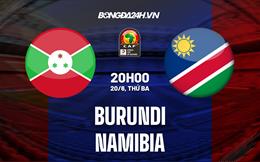 Nhận định bóng đá Burundi vs Namibia 20h00 ngày 20/6 (Vòng loại Can 2023)