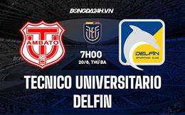 Nhận định Tecnico Universitario vs Delfin 7h00 ngày 20/6 (VĐQG Ecuador 2023)