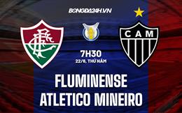 Nhận định Fluminense vs Atletico Mineiro 7h30 ngày 22/6 (VĐQG Brazil 2023)