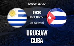 Nhận định bóng đá Uruguay vs Cuba 6h30 ngày 21/6 (Giao hữu quốc tế 2023)