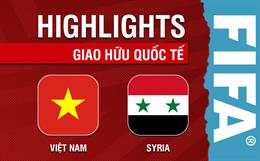 Highlights Việt Nam - Syria | Tuấn Hải lập công | Giao hữu quốc tế 2023