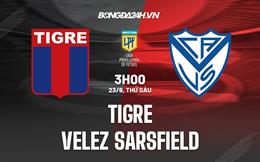 Nhận định Tigre vs Velez Sarsfield 3h00 ngày 23/6 (VĐQG Argentina 2023)