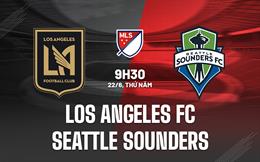 Nhận định Los Angeles FC vs Seattle Sounders 9h30 ngày 22/6 (Nhà nghề Mỹ 2023)