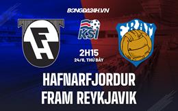 Nhận định Hafnarfjordur vs Fram Reykjavik 2h15 ngày 24/6 (VĐQG Iceland 2023)