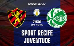 Nhận định Sport Recife vs Juventude 7h30 ngày 23/6 (Hạng 2 Brazil 2023)