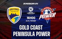 Nhận định Gold Coast vs Peninsula Power 16h00 ngày 24/6 (VĐ bang Queensland 2023)