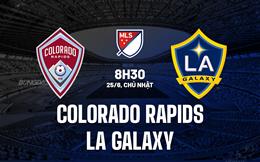 Nhận định Colorado Rapids vs LA Galaxy 8h30 ngày 25/6 (Nhà Nghề Mỹ 2023)