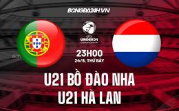 Nhận định U21 Bồ Đào Nha vs U21 Hà Lan 23h00 ngày 24/6 (U21 châu Âu 2023)