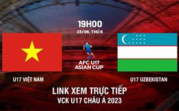 Link xem trực tiếp Việt Nam vs Uzbekistan 19h00 ngày 23/6 (U17 châu Á 2023)