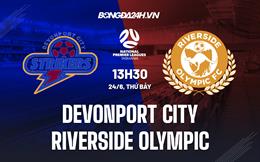 Nhận định Devonport City vs Riverside Olympic 13h30 ngày 24/6 (VĐ bang Tasmania 2023)