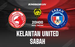 Nhận định - dự đoán Kelantan United vs Sabah 20h00 ngày 26/6 (VĐQG Malaysia 2023)