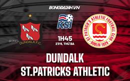 Nhận định Dundalk vs St.Patricks Athletic 1h45 ngày 27/6 (VĐQG Ireland 2023)