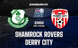 Nhận định Shamrock Rovers vs Derry City 2h00 ngày 27/6 (VĐQG Ireland 2023)