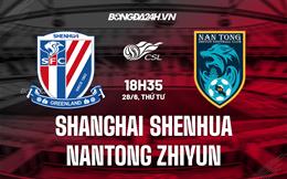 Nhận định Shanghai Shenhua vs Nantong Zhiyun 18h35 ngày 28/6 (VĐQG Trung Quốc 2023)