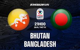 Nhận định Bhutan vs Bangladesh 21h00 ngày 28/6 (SAFF Championship 2023)