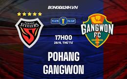 Nhận định Pohang vs Gangwon 17h00 ngày 28/6 (Cúp quốc gia Hàn Quốc 2023)