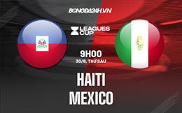 Nhận định - dự đoán Haiti vs Mexico 9h00 ngày 30/6 (CONCACAF Gold Cup 2023)