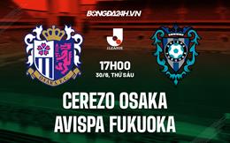 Nhận định Cerezo Osaka vs Avispa Fukuoka 17h00 ngày 30/6 (VĐQG Nhật Bản 2023)