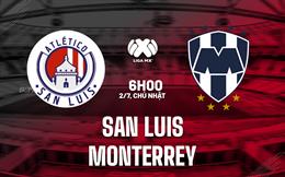 Nhận định bóng đá San Luis vs Monterrey 6h00 ngày 2/7 (VĐQG Mexico 2023/24)