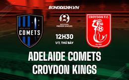 Nhận định Adelaide Comets vs Croydon Kings 12h30 ngày 1/7 (VĐ bang Nam Úc 2023)