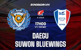 Nhận định Daegu vs Suwon Bluewings 17h00 ngày 1/7 (VĐQG Hàn Quốc 2023)