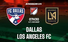 Nhận định bóng đá Dallas vs Los Angeles FC 7h30 ngày 2/7 (Nhà Nghề Mỹ 2023)