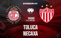 Nhận định - dự đoán Toluca vs Necaxa 1h00 ngày 3/7 (VĐQG Mexico 2023/24)